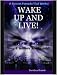 WAKE UP AND LIVE!