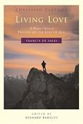 Living Love: A Modern Edition of Treatise on the Love of God (Christian Classics (Brewster, Mass.).)