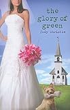 The Glory of Green: Gone to Green Series - Book 3