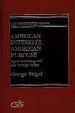 American Interests, American Purpose: Moral Reasoning and U.S. Foreign Policy (The Washington Papers)
