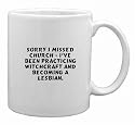 Sorry I missed church - I've been practicing witchcraft and becoming a lesbian. Mug