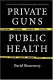Private Guns, Public Health