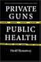 Private Guns, Public Health