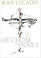 He Chose The Nails