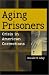 Aging Prisoners: Crisis in American Corrections