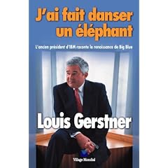 J'ai fait danser un �l�phant : L'ancien pr�sident d'IBM raconte la renaissance de Big Blue