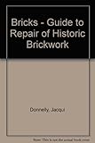 Bricks : a guide to the repair of historic brickwork