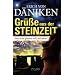 Gr��e aus der Steinzeit: Wer nicht glauben will, soll sehen!