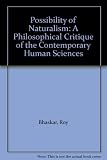 The possibility of naturalism : a philosophical critique of the contemporary human sciences