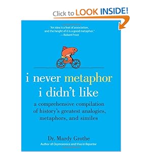 I Never Metaphor I Didn't Like - Mardy Grothe