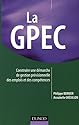 La GPEC : Construire une d&eacute;marche de Gestion Pr&eacute;visionnelle des Emplois et des Comp&eacute;tences
