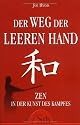 Der Weg der leeren Hand - Zen in der Kunst des Kampfes