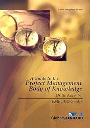 A Guide to the Project Management Body of Knowledge: Dritte Ausgabe [GER-GT THE PROJECT MGMT BODY O] [German Edition]