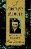 A Partisan's Memoir: Woman of the Holocaust