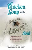 Chicken Soup for the Beach Lover's Soul: Memories Made Beside a Bonfire, on the Boardwalk and with Family and Friends
