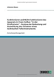 Funktionieren und Nicht-Funktionieren des Apparats in Franz Kafkas ''In der Strafkolonie'' - Analyse der Bedeutung und Auswirkung des Einsatzes eines technischen Folterinstruments