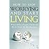 How To Stop Worrying and Start Living - What Other People Think Of Me Is None Of My Business: Learn Stress Management and How To Overcome Relationship ... Worry Habit, Stress Relief, Anxiety Relief)