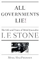 All Governments Lie: The Life and Times of Rebel Journalist I. F. Stone