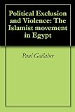 Political Exclusion and Violence: The Islamist movement in Egypt