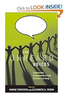 The Unheard Voices: Community Organizations and Service Learning Randy Stoecker and Elizabeth A. Tryon