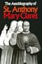 The autobiography of St. Anthony Mary Claret: Priest, missionary, archbishop, and founder of the Congregation of Missionaries, Sons of the Immaculate Heart of Mary