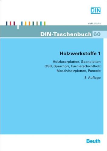 Beuth Holzwerkstoffe 1: Holzfaserplatten, Spanplatten, OSB, Sperrholz, Furnierschichtholz, Massivholzplatten, Paneele