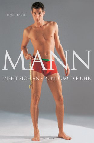 Mann zieht sich an - rund um die Uhr Mann zieht sich an - rund um die Uhr