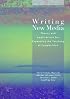 Writing New Media: Theory and Applications for Expanding the Teaching of Composition