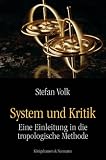 System und Kritik: Eine Einleitung in die tropologische Methode - Stefan Volk