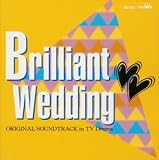 BRILLIANT WEDDING TVドラマ テーマ オリジナル・サウンド・トラック集《フジテレビ編》