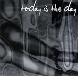 Today Is the Day - Today Is the Day