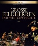 Gro&szlig;e Feldherren der Weltgeschichte - 