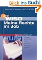WISO Meine Rechte im Job.Vertragsgestaltung/Urlaub/Krankheit/K�ndigung/Zeugnis