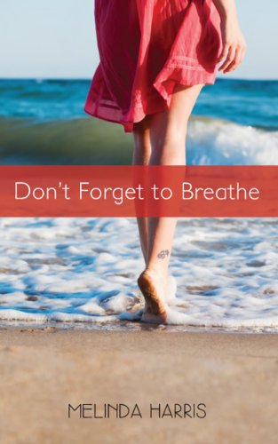 Don't Forget to Breathe by Melinda Harris