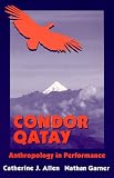 Condor Qatay : Anthropology in Performance