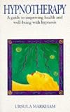 Hypnotherapy: A Guide to Improving Health and Well-Being With Hypnosis