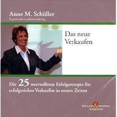 Das neue Verkaufen: Die 25 wertvollsten Erfolgsrezepte f�r erfolgreiches Verkaufen in neuen Zeiten