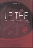 Le Thé : La Culture chinoise du thé