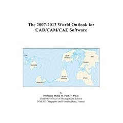 The 2007-2012 World Outlook for CAD/CAM/CAE Software