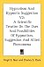 Hypnotism and Hypnotic Suggestion V2: A Scientific Treatise on the Uses and Possibilities of Hypnotism, Suggestion and Allied Phenomena