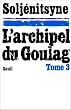 L'Archipel du Goulag. Essai d'investigation litt�raire (1918-1956), tome 3 (5e, 6e et 7e parties)