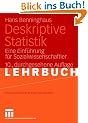 Deskriptive Statistik: Eine Einf�hrung f�r Sozialwissenschaftler (Studienskripten zur Soziologie)