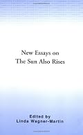 New Essays on The Sun Also Rises (The American Novel)