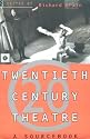 Twentieth Century Theatre: A Sourcebook
