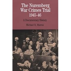 The Nuremberg War Crimes Trial, 1945-46: A Documentary History (The Bedford Series in History and Culture)