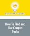 How To Find and Use Coupon Codes: Don't pay full price, get discounts using coupon codes