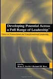 Developing Potential Across A Full Range of LeadershipTM: Cases on Transactional and Transformational Leadership: TM Cases on Transactional and Transformational Leadership
