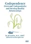 Codependence: Overcome Codependency and Develop Healthy Relationships