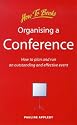 Organizing a Conference: How to Plan and Run an Outstanding and Effective Event