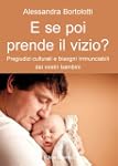 E se poi prende il vizio? (Il bambino...